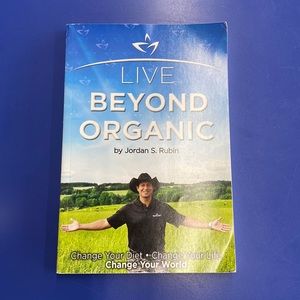 Live Beyond Organic Change Your Diet. Change Your Life. Change Your World